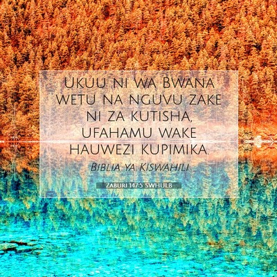 Picture 07 - Zaburi 147:5 SWHULB - Ukuu ni wa Bwana wetu na nguvu zake ni za - Bible Verse Picture