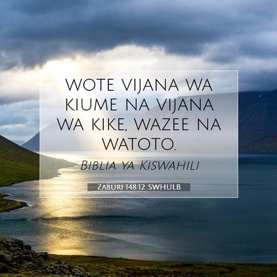 Picture 07 - Zaburi 148:12 SWHULB - wote vijana wa kiume na vijana wa kike, wazee na - Bible Verse Picture