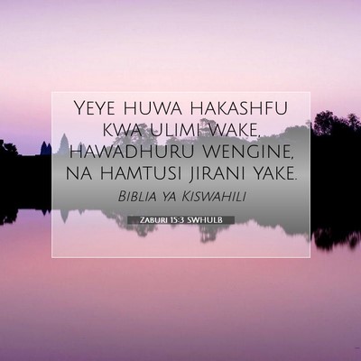 Picture 07 - Zaburi 15:3 SWHULB - Yeye huwa hakashfu kwa ulimi wake, hawadhuru - Bible Verse Picture
