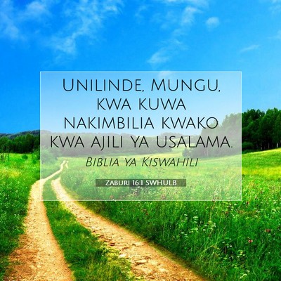 Picture 07 - Zaburi 16:1 SWHULB - Unilinde, Mungu, kwa kuwa nakimbilia kwako kwa - Bible Verse Picture