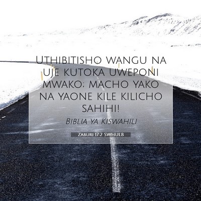 Picture 07 - Zaburi 17:2 SWHULB - Uthibitisho wangu na uje kutoka uweponi mwako; - Bible Verse Picture