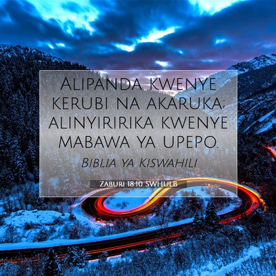 Picture 07 - Zaburi 18:10 SWHULB - Alipanda kwenye kerubi na akaruka; alinyiririka - Bible Verse Picture