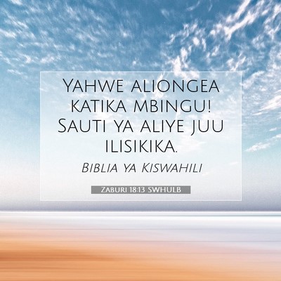 Picture 07 - Zaburi 18:13 SWHULB - Yahwe aliongea katika mbingu! Sauti ya aliye juu - Bible Verse Picture