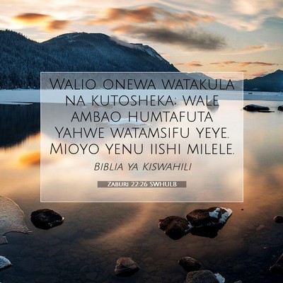 Picture 07 - Zaburi 22:26 SWHULB - Walio onewa watakula na kutosheka; wale ambao - Bible Verse Picture