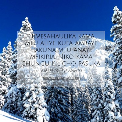 Picture 07 - Zaburi 31:12 SWHULB - Nimesahaulika kama mtu aliye kufa ambaye hakuna - Bible Verse Picture
