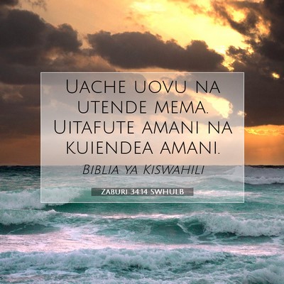 Picture 07 - Zaburi 34:14 SWHULB - Uache uovu na utende mema. Uitafute amani na - Bible Verse Picture