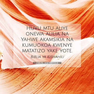 Picture 07 - Zaburi 34:6 SWHULB - Huyu mtu aliye onewa alilia na Yahwe akamsikia na - Bible Verse Picture