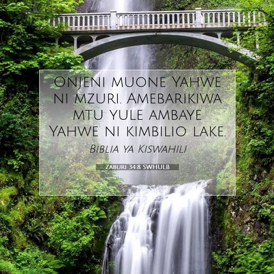 Picture 07 - Zaburi 34:8 SWHULB - Onjeni muone Yahwe ni mzuri. Amebarikiwa mtu yule - Bible Verse Picture