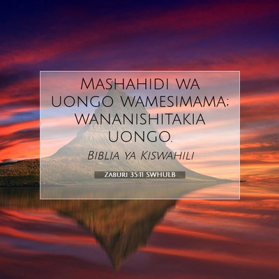 Picture 07 - Zaburi 35:11 SWHULB - Mashahidi wa uongo wamesimama; wananishitakia - Bible Verse Picture