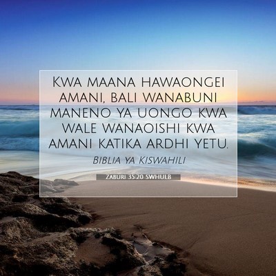 Picture 07 - Zaburi 35:20 SWHULB - Kwa maana hawaongei amani, bali wanabuni maneno - Bible Verse Picture