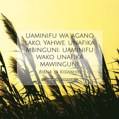 Picture 07 - Zaburi 36:5 SWHULB - Uaminifu wa agano lako, Yahwe, unafika mbinguni; - Bible Verse Picture