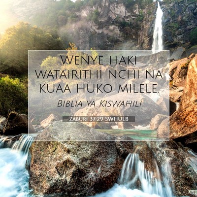 Picture 07 - Zaburi 37:29 SWHULB - Wenye haki watairithi nchi na kuaa huko - Bible Verse Picture