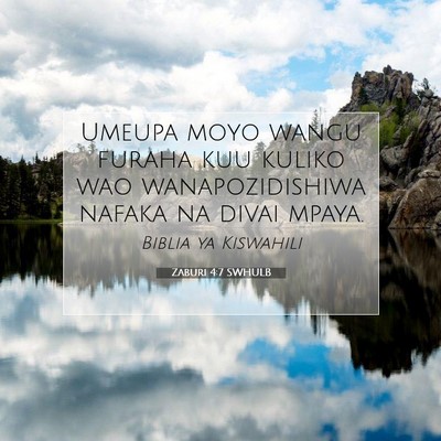 Picture 07 - Zaburi 4:7 SWHULB - Umeupa moyo wangu furaha kuu kuliko wao - Bible Verse Picture
