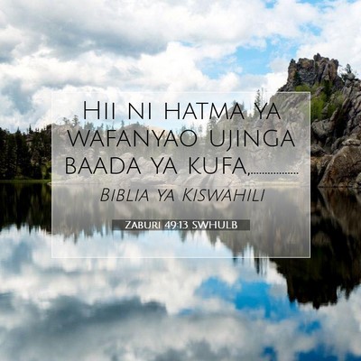 Picture 07 - Zaburi 49:13 SWHULB - Hii ni hatma ya wafanyao ujinga baada ya - Bible Verse Picture