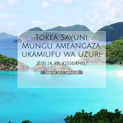 Picture 07 - Zaburi 50:2 SWHULB - Tokea Sayuni, Mungu ameangaza, ukamilifu wa - Bible Verse Picture