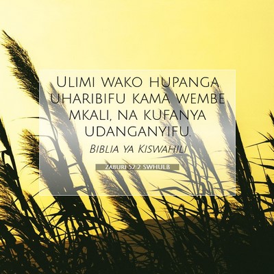 Picture 07 - Zaburi 52:2 SWHULB - Ulimi wako hupanga uharibifu kama wembe mkali, na - Bible Verse Picture