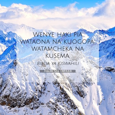 Picture 07 - Zaburi 52:6 SWHULB - Wenye haki pia wataona na kuogopa; watamcheka na - Bible Verse Picture