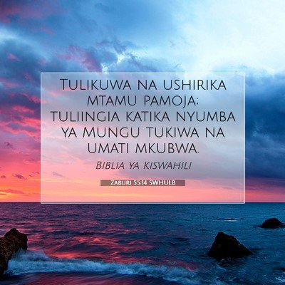 Picture 07 - Zaburi 55:14 SWHULB - Tulikuwa na ushirika mtamu pamoja; tuliingia - Bible Verse Picture
