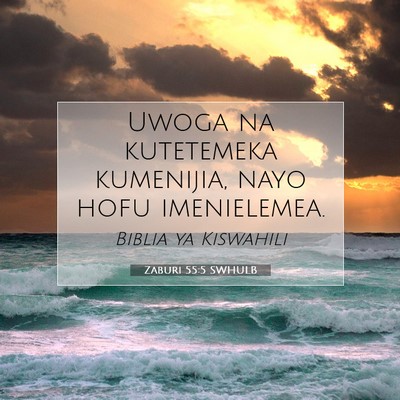 Picture 07 - Zaburi 55:5 SWHULB - Uwoga na kutetemeka kumenijia, nayo hofu - Bible Verse Picture