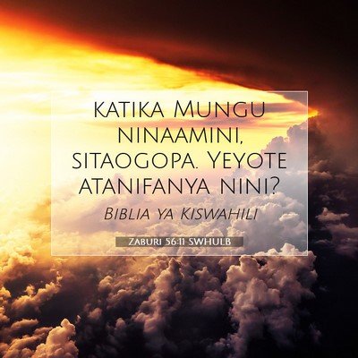 Picture 07 - Zaburi 56:11 SWHULB - katika Mungu ninaamini, sitaogopa. Yeyote - Bible Verse Picture