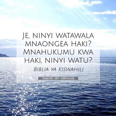 Picture 07 - Zaburi 58:1 SWHULB - Je, ninyi watawala mnaongea haki? Mnahukumu kwa - Bible Verse Picture