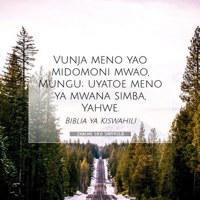 Picture 07 - Zaburi 58:6 SWHULB - Vunja meno yao midomoni mwao, Mungu; uyatoe meno - Bible Verse Picture