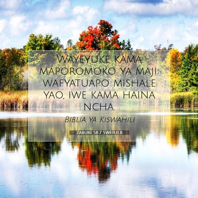 Picture 07 - Zaburi 58:7 SWHULB - Wayeyuke kama maporomoko ya maji; wafyatuapo - Bible Verse Picture