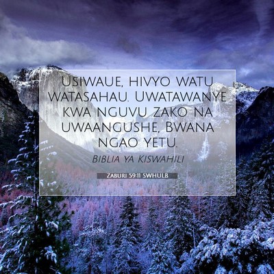 Picture 07 - Zaburi 59:11 SWHULB - Usiwaue, hivyo watu watasahau. Uwatawanye kwa - Bible Verse Picture