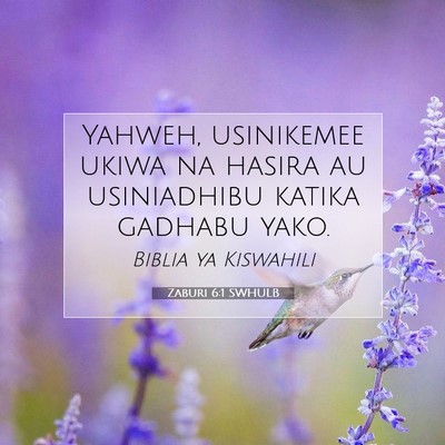 Picture 07 - Zaburi 6:1 SWHULB - Yahweh, usinikemee ukiwa na hasira au usiniadhibu - Bible Verse Picture