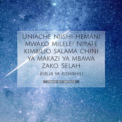 Picture 07 - Zaburi 61:4 SWHULB - Uniache niishi hemani mwako milele! Nipate - Bible Verse Picture
