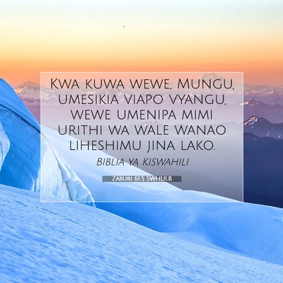 Picture 07 - Zaburi 61:5 SWHULB - Kwa kuwa wewe, Mungu, umesikia viapo vyangu, wewe - Bible Verse Picture