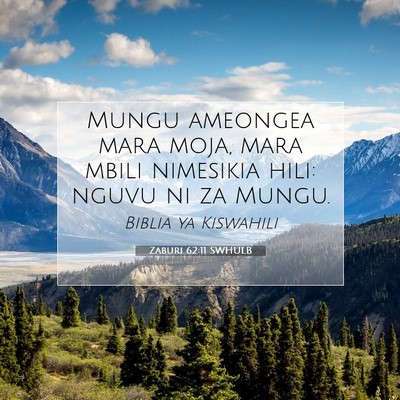 Picture 07 - Zaburi 62:11 SWHULB - Mungu ameongea mara moja, mara mbili nimesikia - Bible Verse Picture