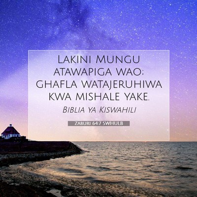 Picture 07 - Zaburi 64:7 SWHULB - Lakini Mungu atawapiga wao; ghafla watajeruhiwa - Bible Verse Picture