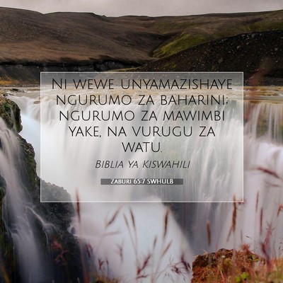 Picture 07 - Zaburi 65:7 SWHULB - Ni wewe unyamazishaye ngurumo za baharini; - Bible Verse Picture