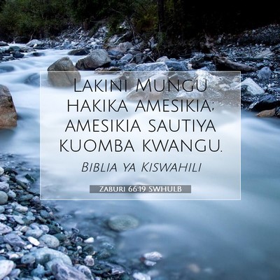 Picture 07 - Zaburi 66:19 SWHULB - Lakini Mungu hakika amesikia; amesikia sautiya - Bible Verse Picture