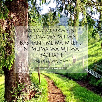 Picture 07 - Zaburi 68:15 SWHULB - Mlima mkubwa ni milima wa mji wa Bashani; mlima - Bible Verse Picture