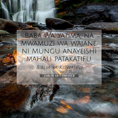 Picture 07 - Zaburi 68:5 SWHULB - Baba wa yatima, na mwamuzi wa wajane, ni Mungu - Bible Verse Picture