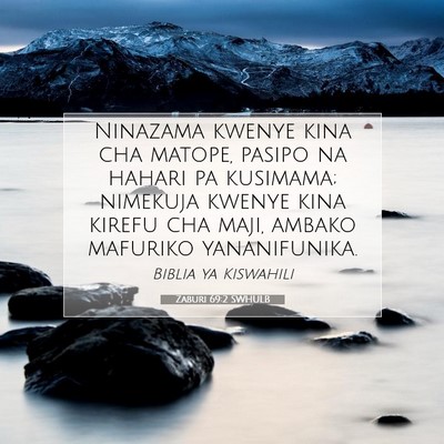 Picture 07 - Zaburi 69:2 SWHULB - Ninazama kwenye kina cha matope, pasipo na hahari - Bible Verse Picture