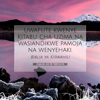 Picture 07 - Zaburi 69:28 SWHULB - Uwafute kwenye Kitabu cha Uzima na wasiandikwe - Bible Verse Picture