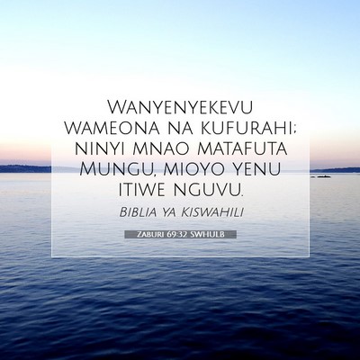 Picture 07 - Zaburi 69:32 SWHULB - Wanyenyekevu wameona na kufurahi; ninyi mnao - Bible Verse Picture