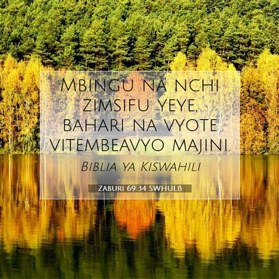 Picture 07 - Zaburi 69:34 SWHULB - Mbingu na nchi zimsifu yeye, bahari na vyote - Bible Verse Picture
