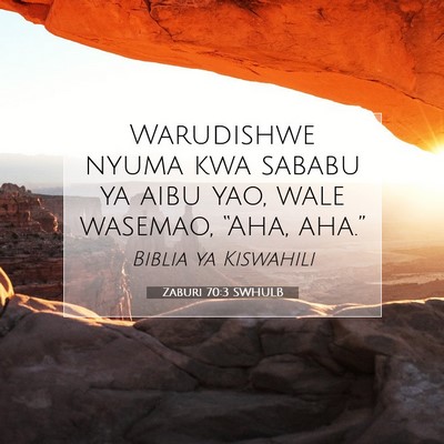 Picture 07 - Zaburi 70:3 SWHULB - Warudishwe nyuma kwa sababu ya aibu yao, wale - Bible Verse Picture