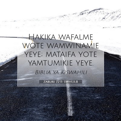 Picture 07 - Zaburi 72:11 SWHULB - Hakika wafalme wote wamwinamie yeye; mataifa yote - Bible Verse Picture