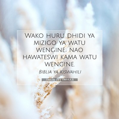 Picture 07 - Zaburi 73:5 SWHULB - Wako huru dhidi ya mizigo ya watu wengine; nao - Bible Verse Picture