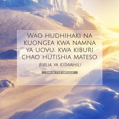 Picture 07 - Zaburi 73:8 SWHULB - Wao hudhihaki na kuongea kwa namna ya uovu; kwa - Bible Verse Picture