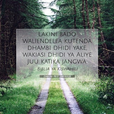 Picture 07 - Zaburi 78:17 SWHULB - Lakini bado waliendelea kutenda dhambi dhidi - Bible Verse Picture