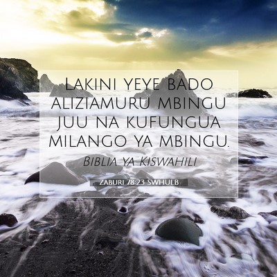 Picture 07 - Zaburi 78:23 SWHULB - Lakini yeye bado aliziamuru mbingu juu na - Bible Verse Picture