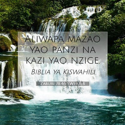 Picture 07 - Zaburi 78:46 SWHULB - Aliwapa mazao yao panzi na kazi yao - Bible Verse Picture