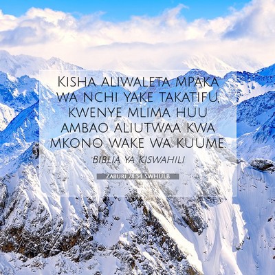 Picture 07 - Zaburi 78:54 SWHULB - Kisha aliwaleta mpaka wa nchi yake takatifu, - Bible Verse Picture