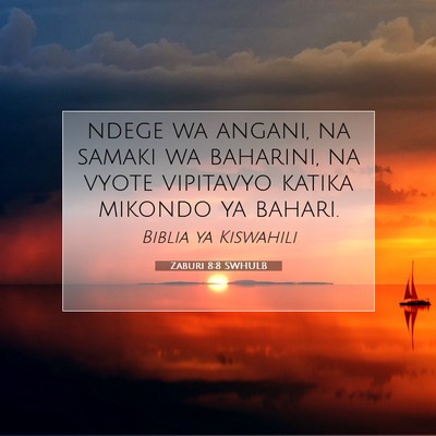 Picture 07 - Zaburi 8:8 SWHULB - ndege wa angani, na samaki wa baharini, na vyote - Bible Verse Picture